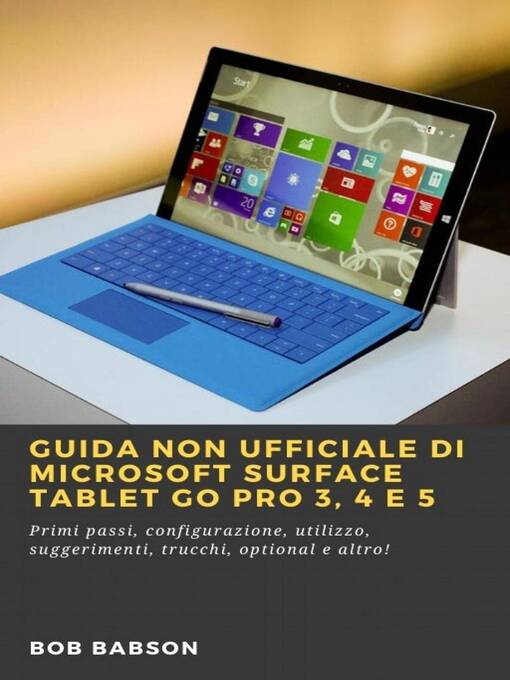 Title details for Guida non ufficiale di Microsoft Surface Tablet Go Pro 3, 4 e 5 by Bob Babson - Available